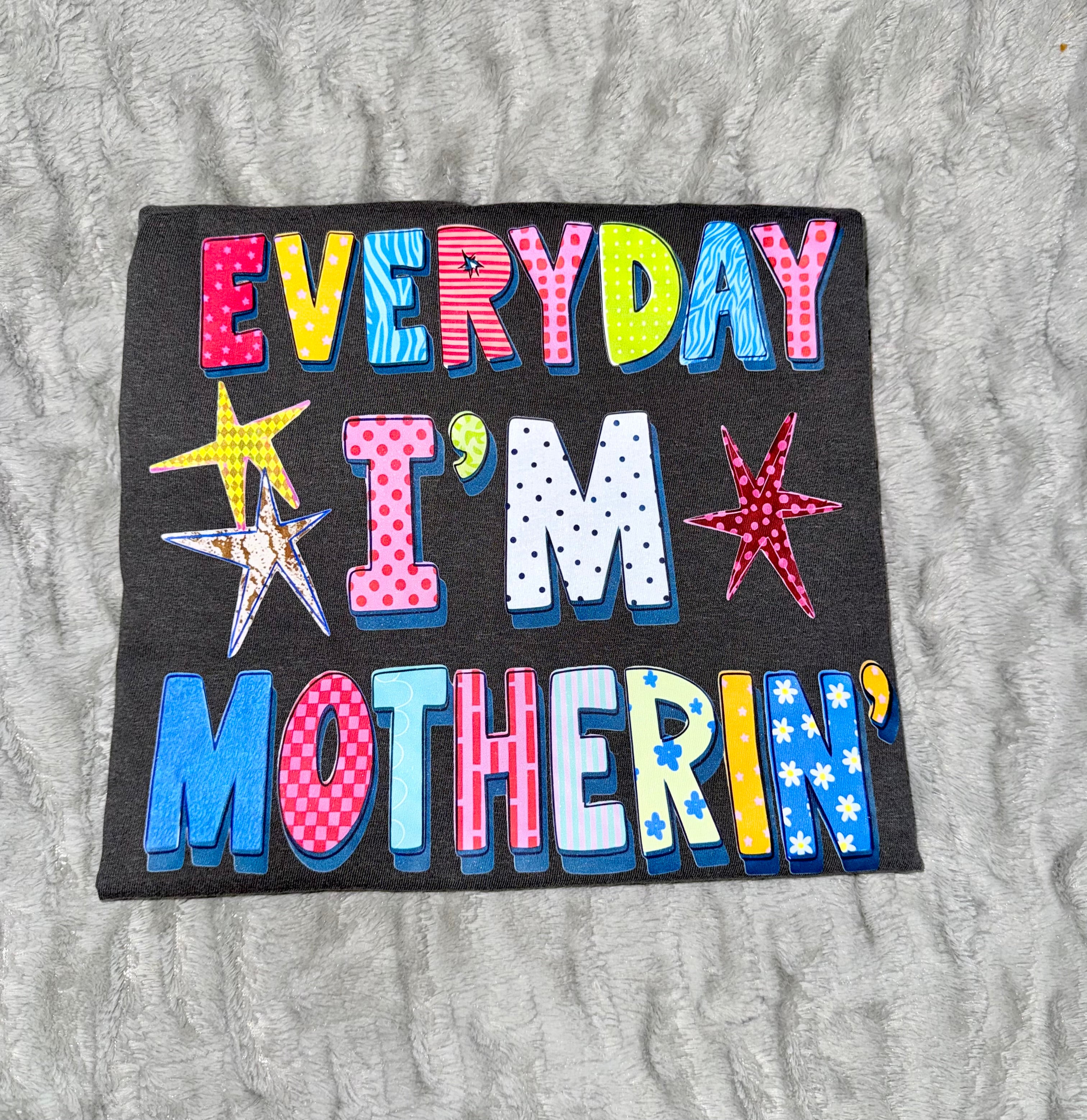 Everyday I’m motherin’