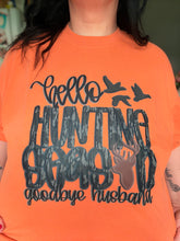 Load image into Gallery viewer, Hello Hunting Season, Goodbye Husband
